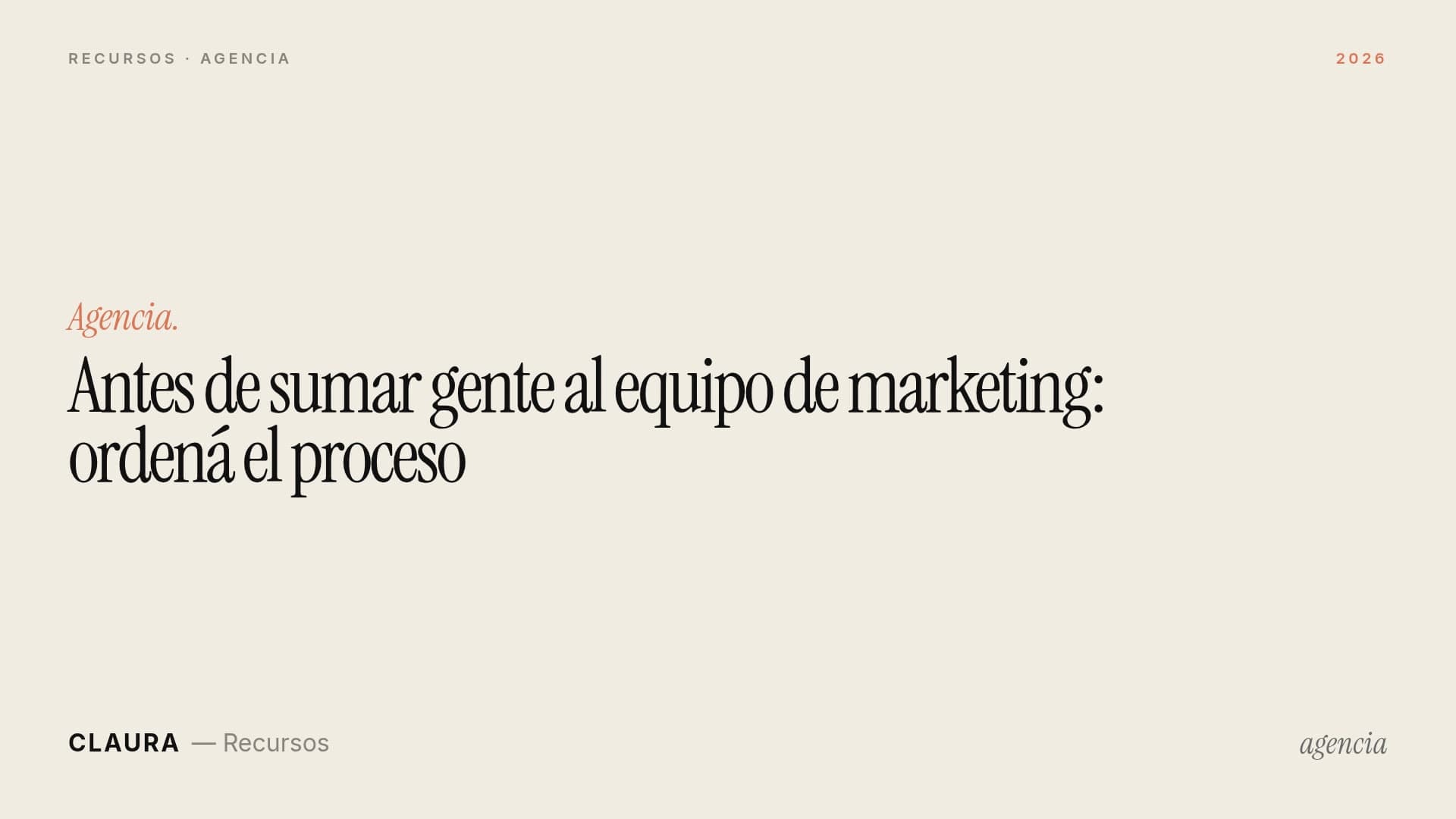 Antes de sumar gente al equipo de marketing: ordená el proceso