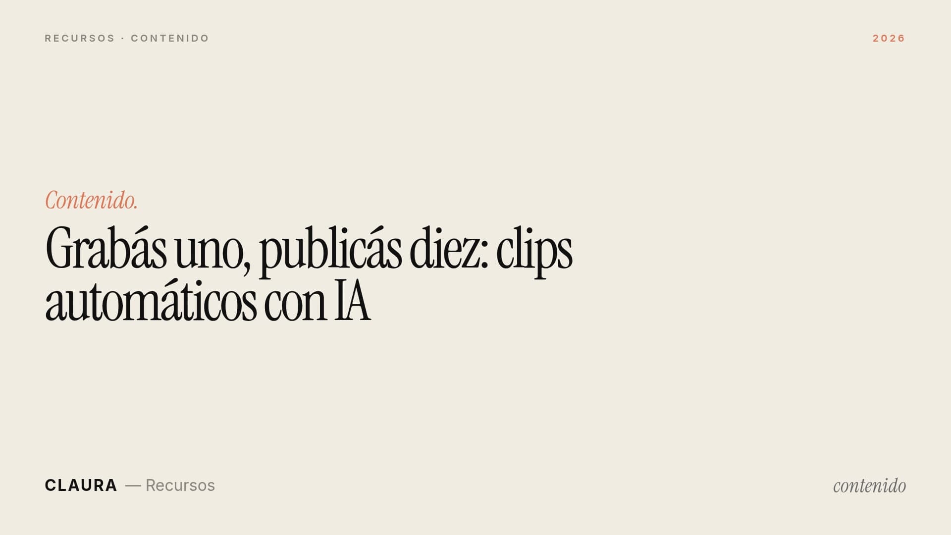 Grabás uno, publicás diez: clips automáticos con IA