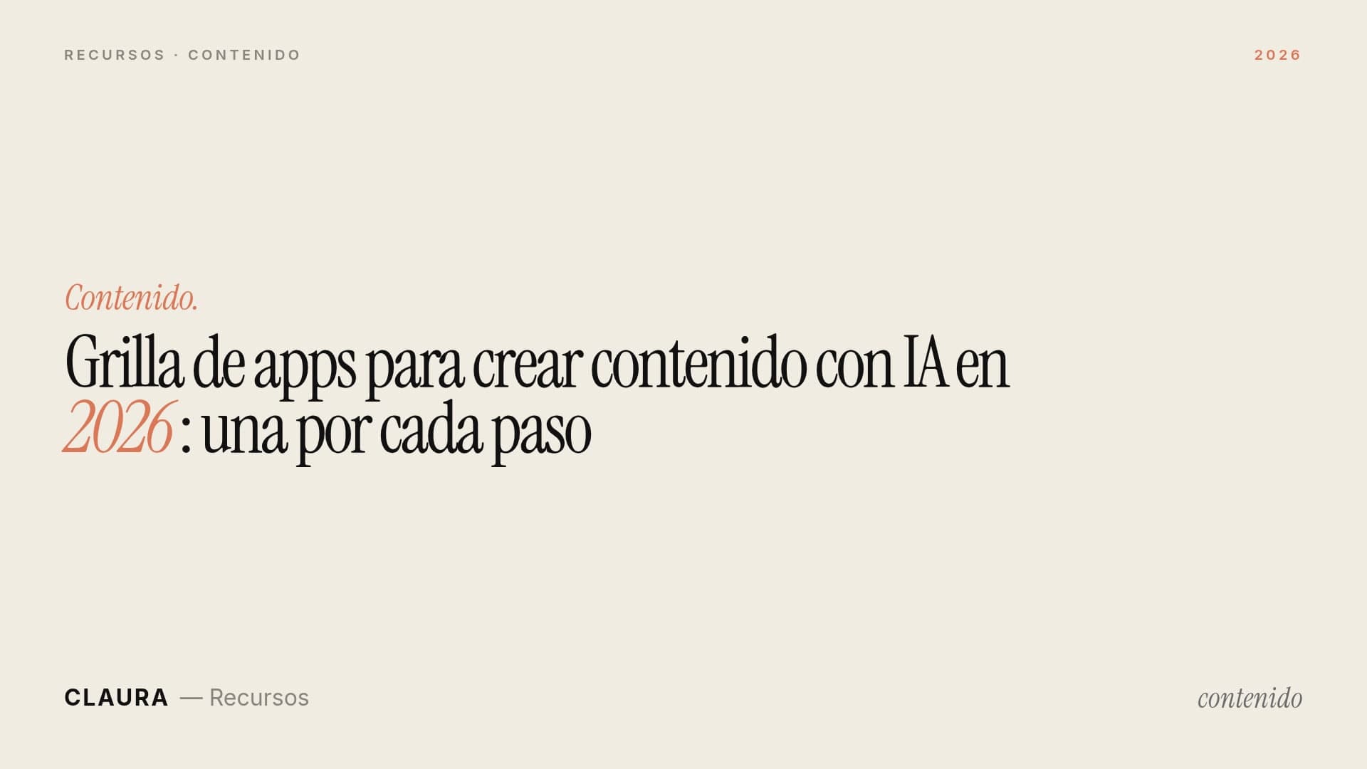 Grilla de apps para crear contenido con IA en 2026: una por cada paso