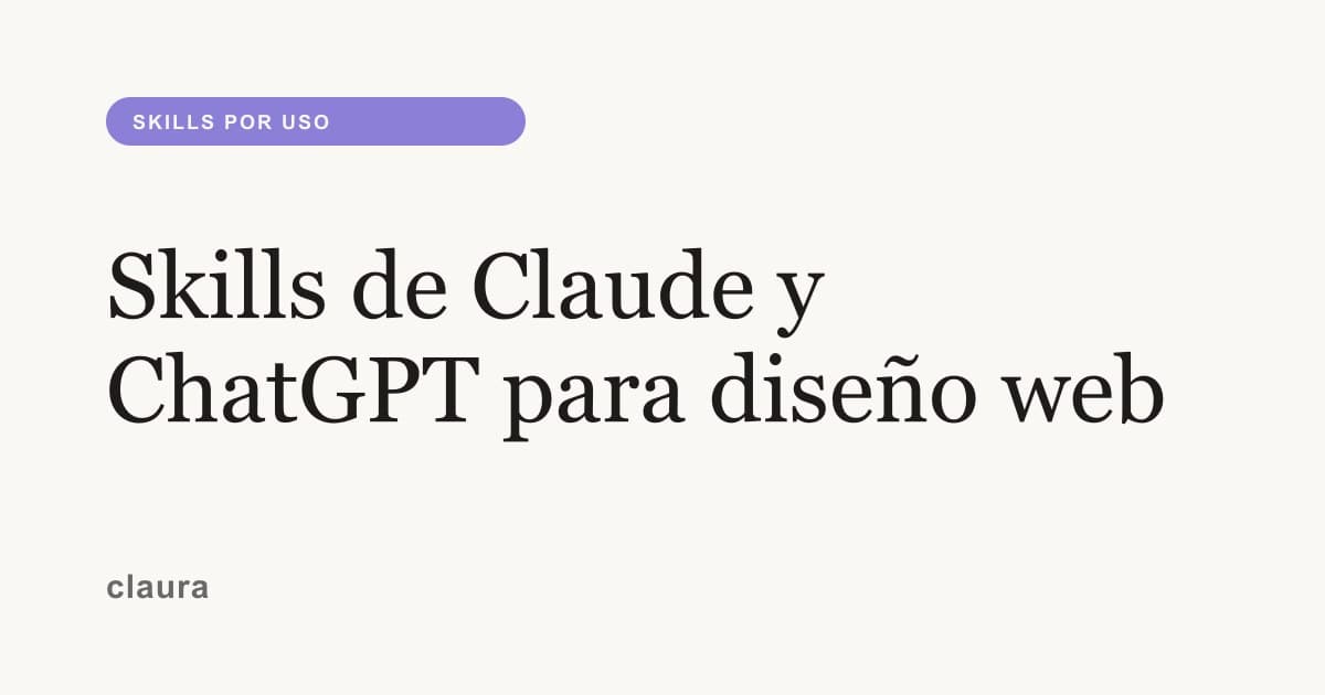 Skills de Claude y ChatGPT para diseño web