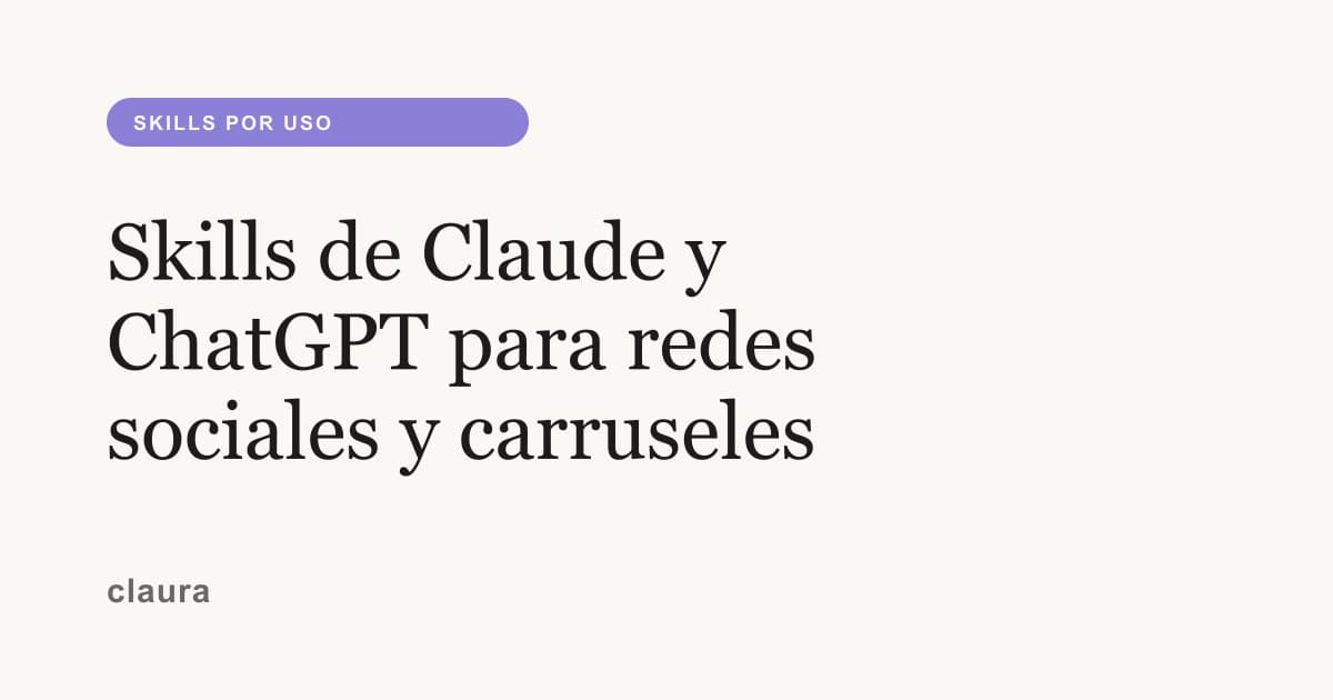 Skills de Claude y ChatGPT para redes sociales y carruseles