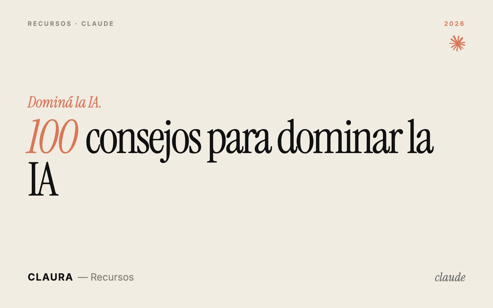100 Consejos de Claude para dominar la IA en tu trabajo